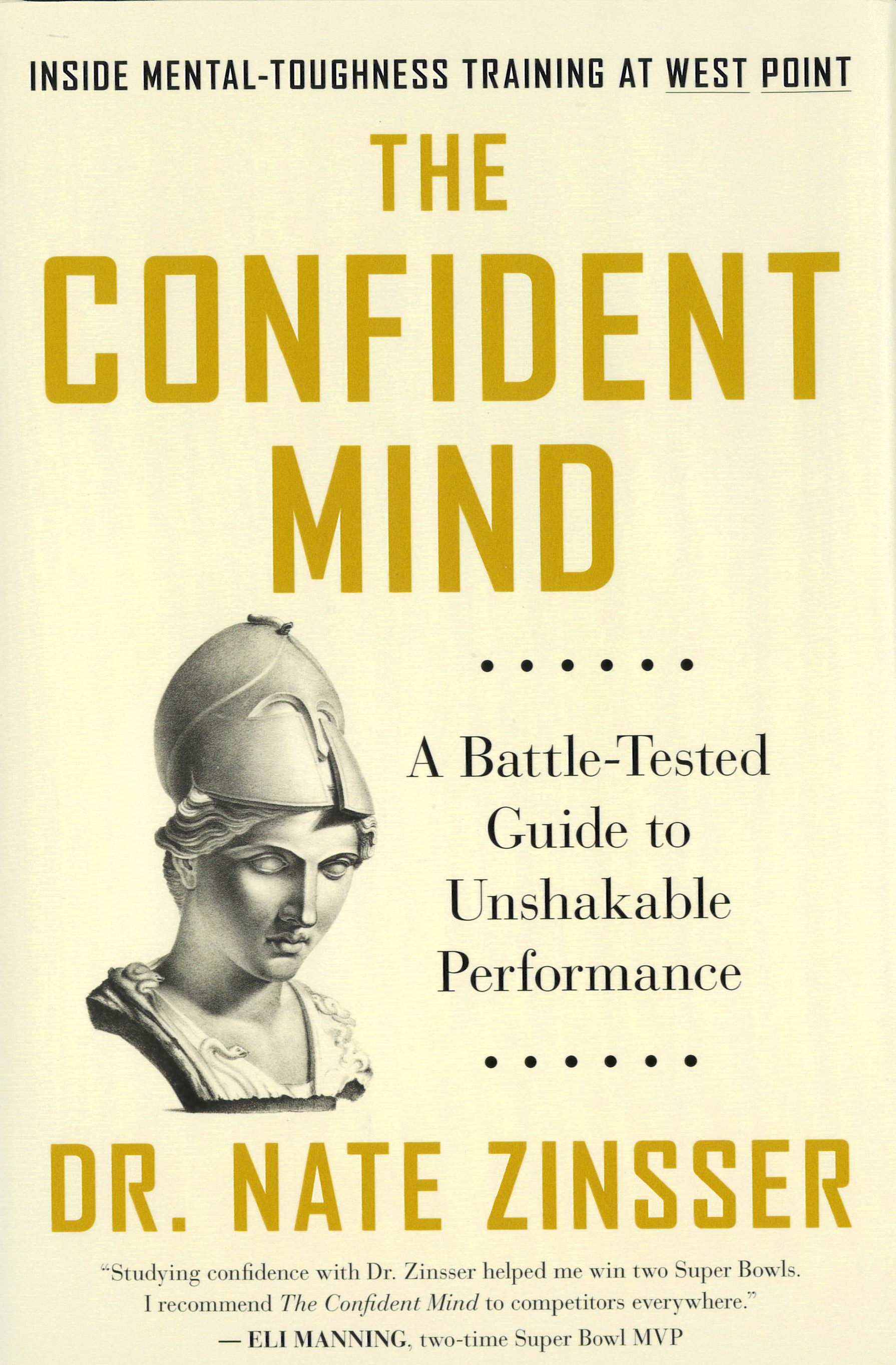 The confident mind : a battle-tested guide to unshakable performance /