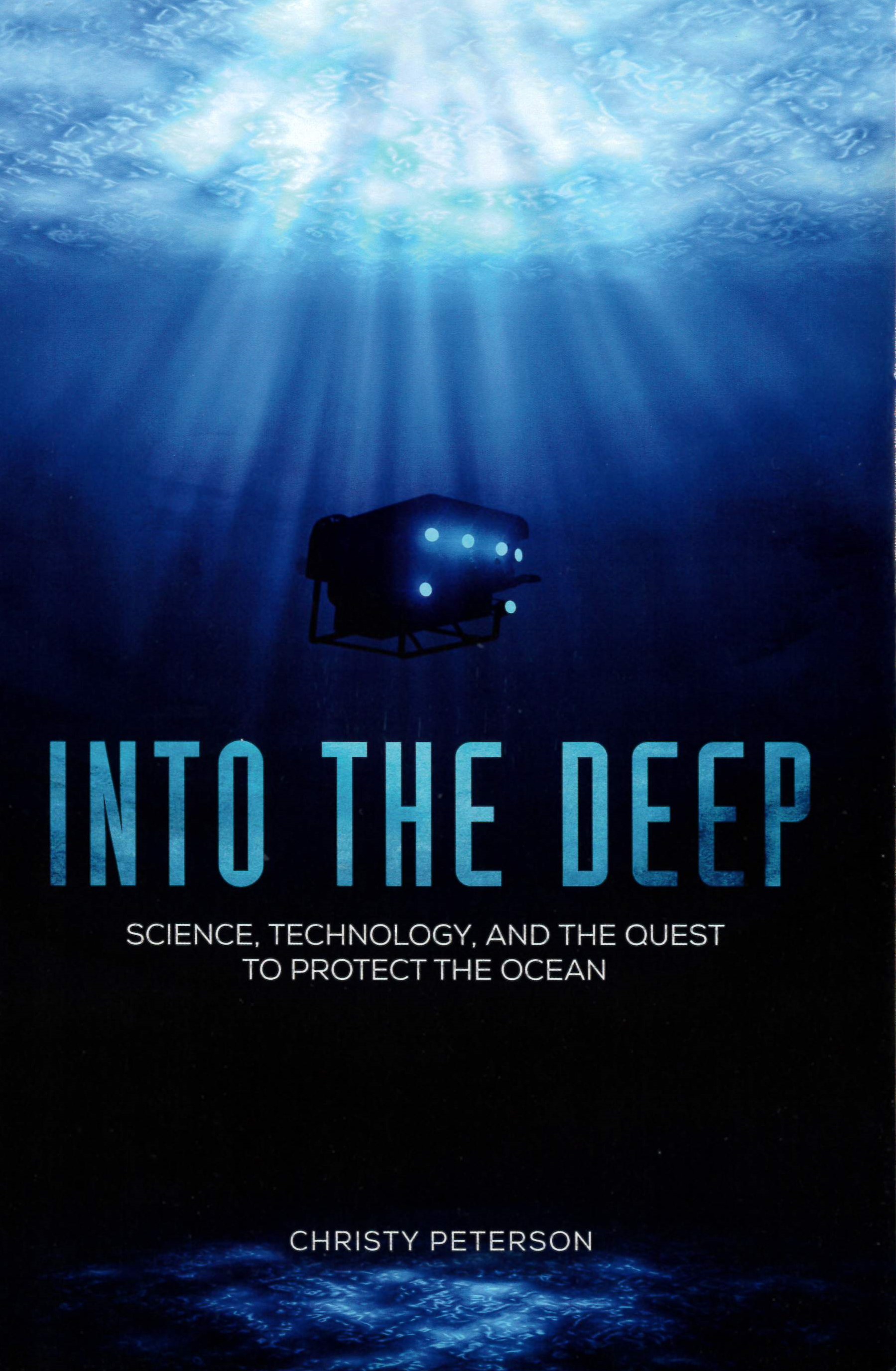 Into the Deep : Science, Technology, and the Quest to Protect the Ocean /