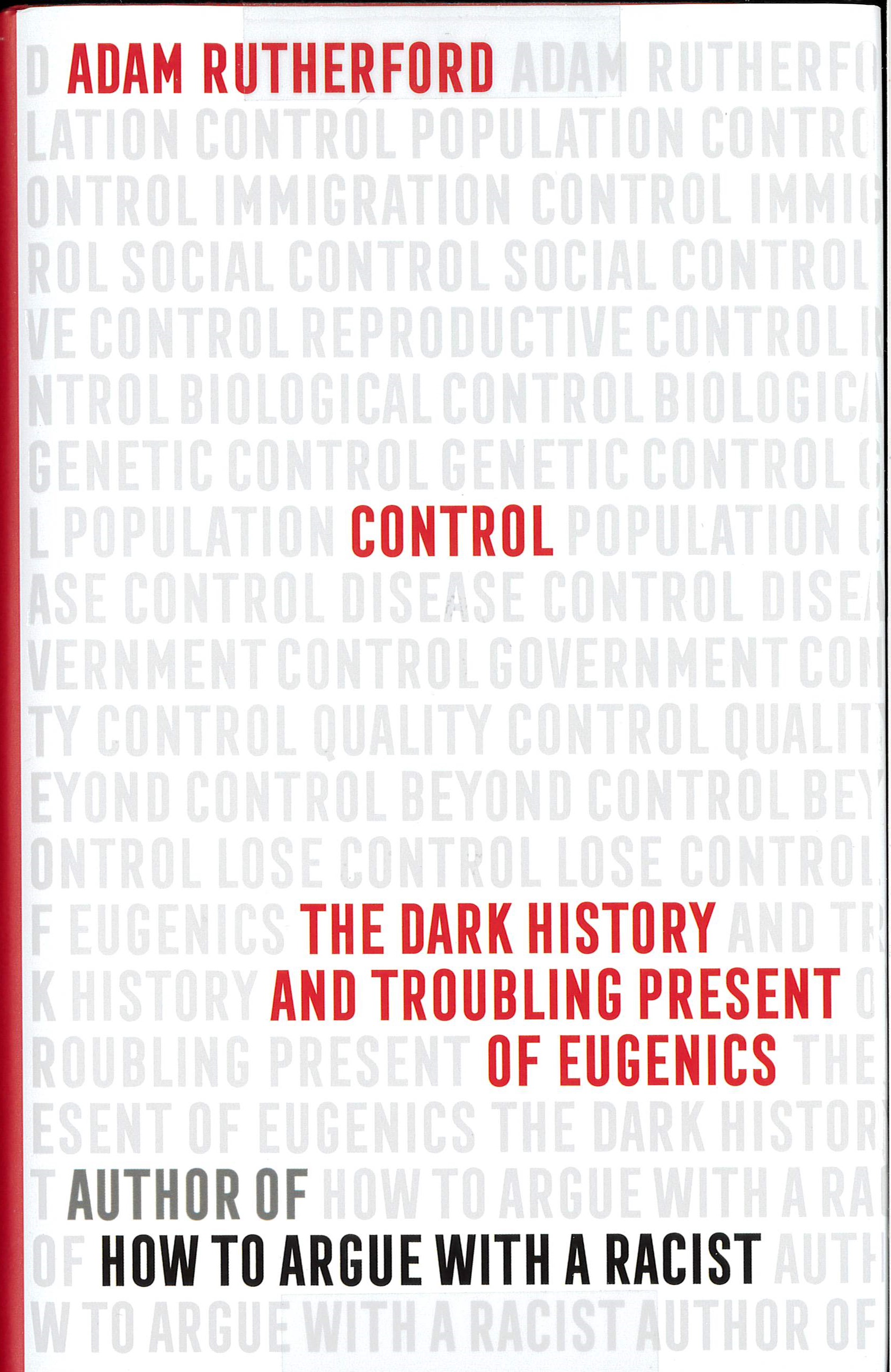 Control : The Dark History and Troubling Present of Eugenics /