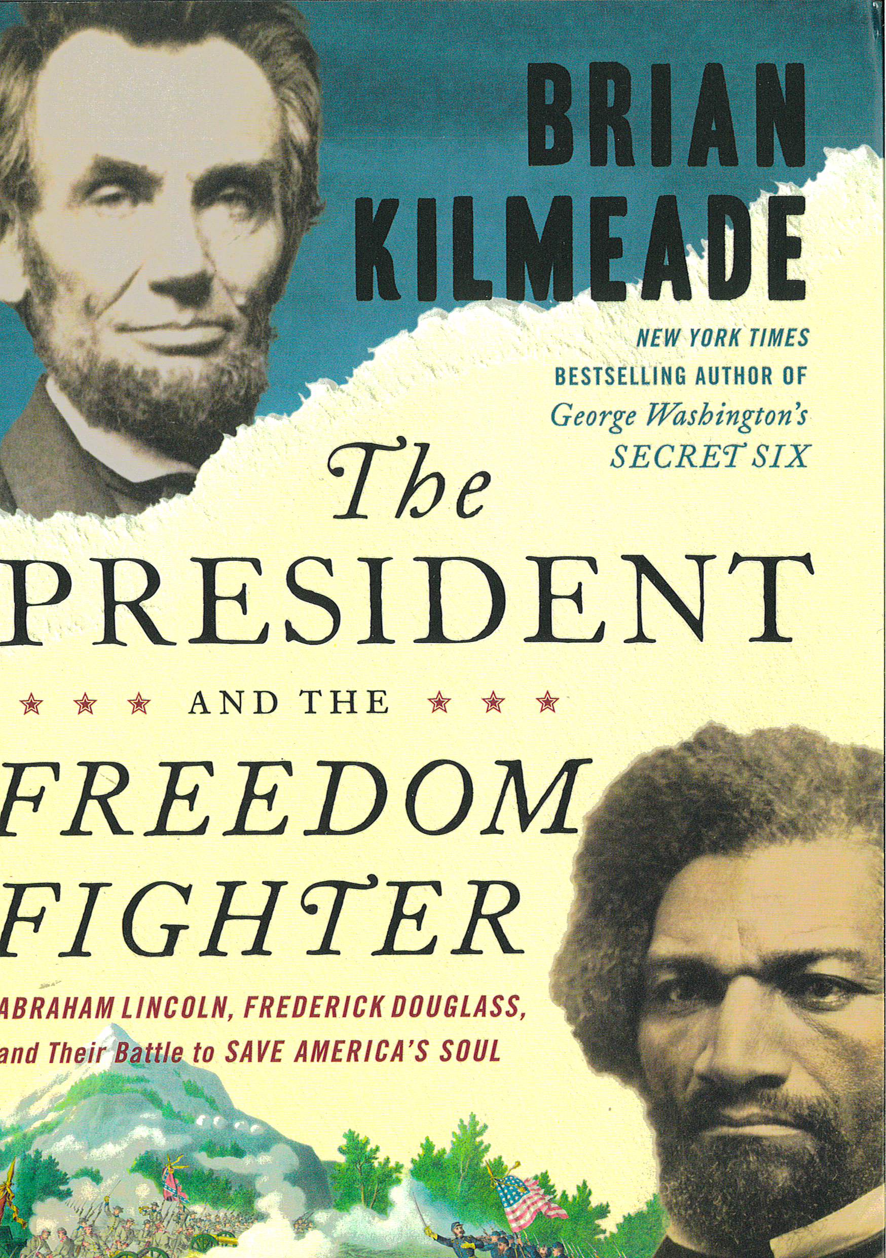 The president and the freedom fighter : Abraham Lincoln, Frederick Douglass, and their battle to save America