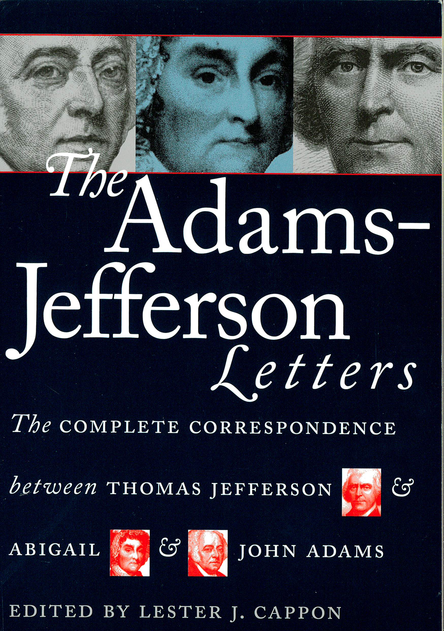 The Adams-Jefferson letters : the complete correspondence between Thomas Jefferson and Abigail and John Adams /