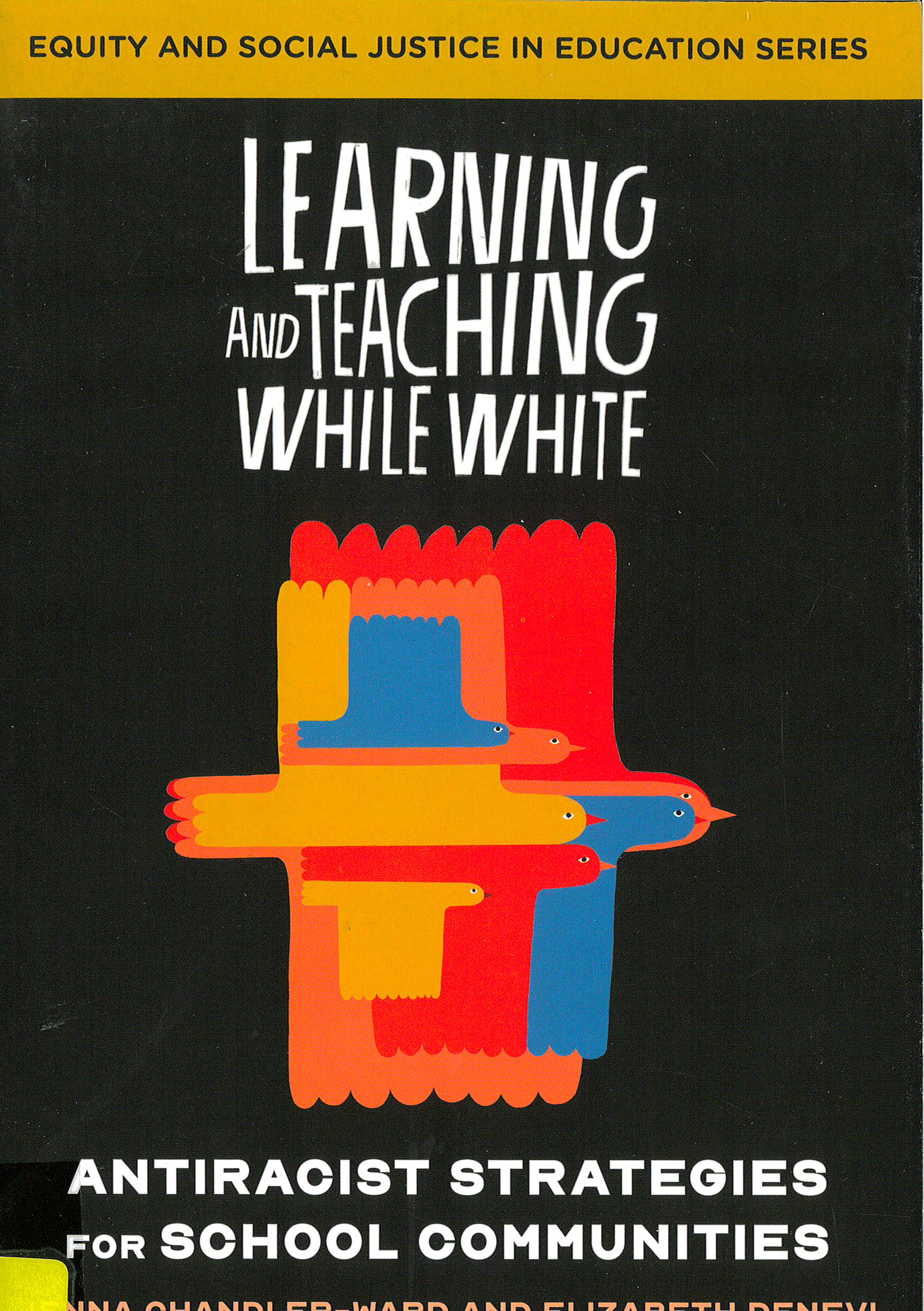 Learning and teaching while White : antiracist strategies for school communities /