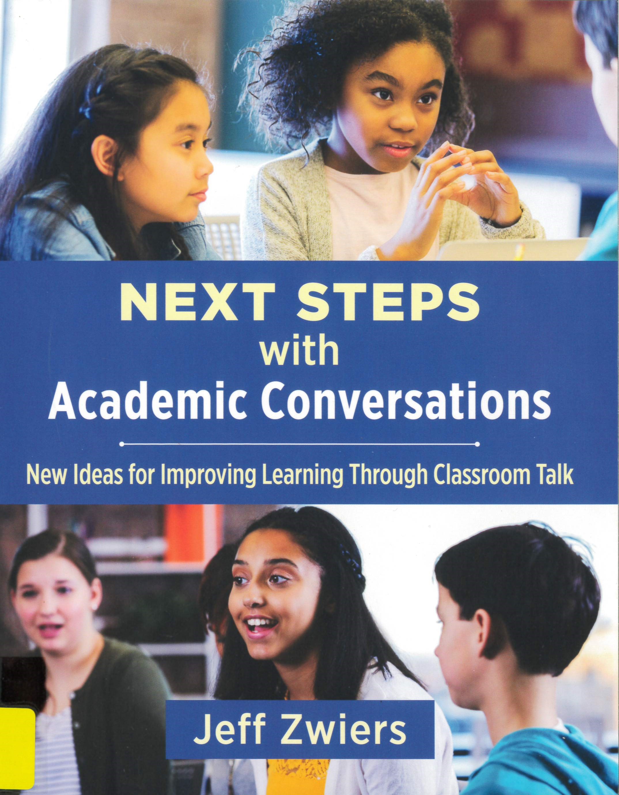 Next Steps with Academic Conversations: New Ideas for Improving Learning Through Classroom Talk/