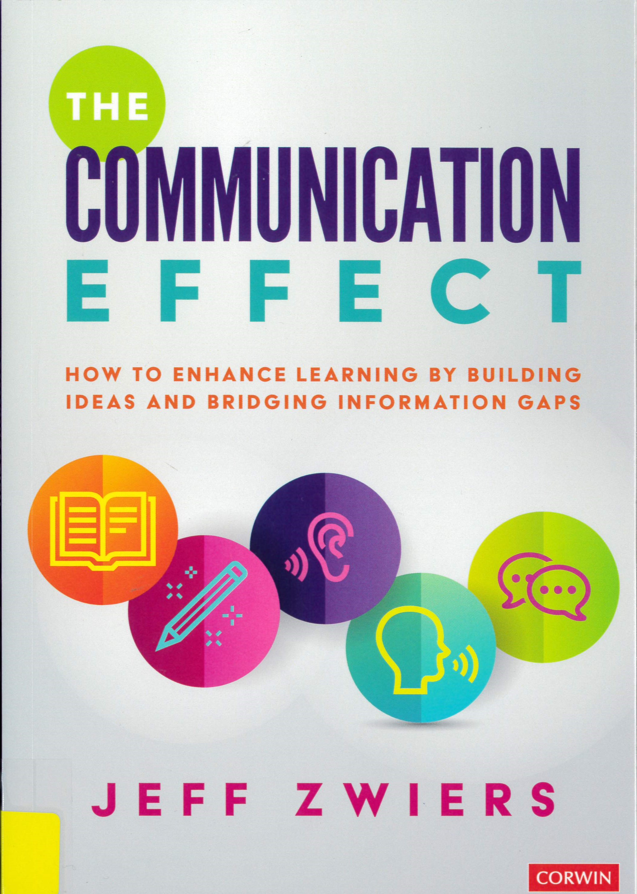 The communication effect : how to enhance learning by building ideas and bridging information gaps /