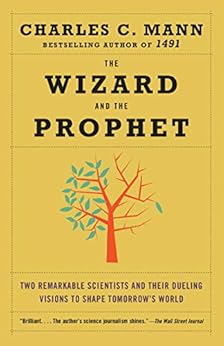 The wizard and the prophet : Science and the Future of Our Planet /