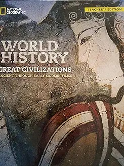 National Geographic World History Great Civilizations: Ancient Through Early Modern Time, Teacher Edition /