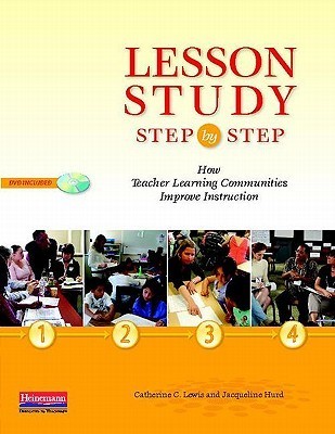 Lesson study step by step : how teacher learning communities improve instruction /