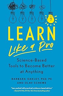 Learn like a pro : science-based tools to become better at anything /