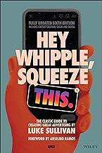 Hey whipple, squeeze this : the classic guide to creating great advertising /