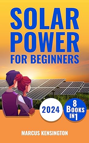 Solar power for beginners : how to design and install the best solar power system for your home /