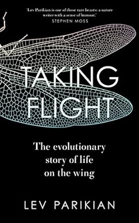 Taking Flight : The Evolutionary Story of Life on the Wing /
