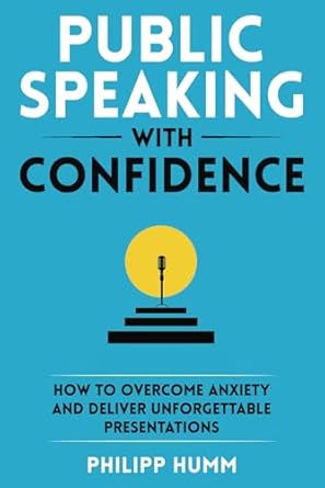 Public Speaking with Confidence : How to Overcome Anxiety and Deliver Unforgettable Presentations  /