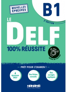 Le DELF : 100% réussite : B1 /