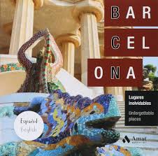 Barcelona (Spanish): lugares inolvidables = Barcelona : unforgettable places/