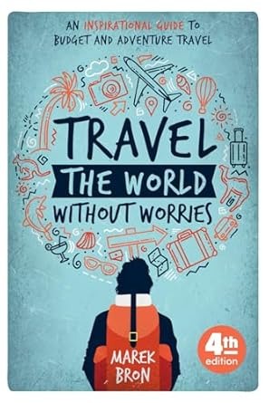 Travel the World Without Worries : An Inspirational Guide to Budget and Adventure Travel  /