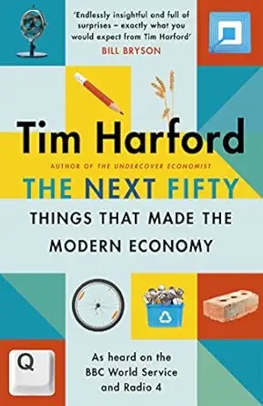 The next fifty things that made the modern economy /