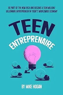 Teen Entreprenaire : Be Part of the New Rich and Become a Teen Million /
