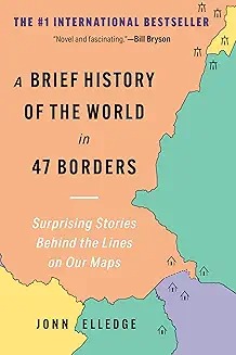 A Brief History of the World in 47 Borders /