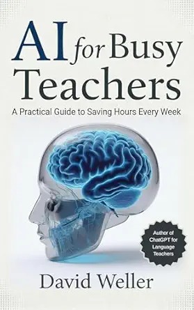 AI for Busy Teachers : A Practical Guide to Save Hours Every Week /