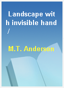 Landscape with invisible hand /