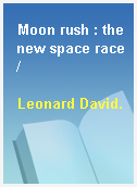 Moon rush : the new space race /