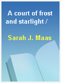 A court of frost and starlight /