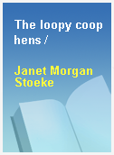 The loopy coop hens /