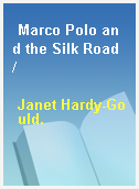 Marco Polo and the Silk Road /