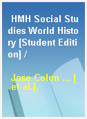 HMH Social Studies World History [Student Edition] /