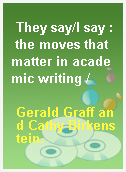 They say/I say : the moves that matter in academic writing /