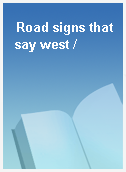 Road signs that say west /