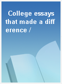 College essays that made a difference /