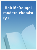 Holt McDougal modern chemistry /
