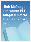 Holt McDougal Literature: ELL Adapted Interactive Reader Grade 8