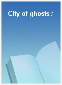 City of ghosts /