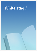 White stag /