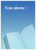 True storm /