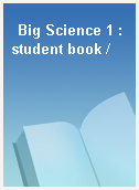 Big Science 1 : student book /