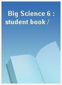 Big Science 6 : student book /