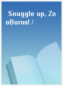 Snuggle up, ZooBorns! /