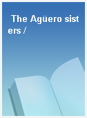 The Agüero sisters /
