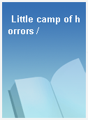 Little camp of horrors /