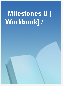 Milestones B [Workbook] /