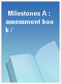Milestones A : assessment book /