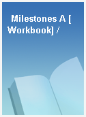 Milestones A [Workbook] /