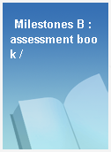 Milestones B : assessment book /