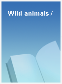 Wild animals /