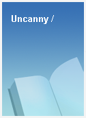Uncanny /