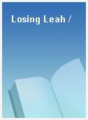Losing Leah /