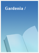 Gardenia /